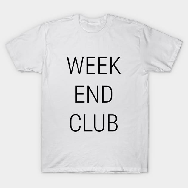 Weekend Club T-Shirt by gerbful